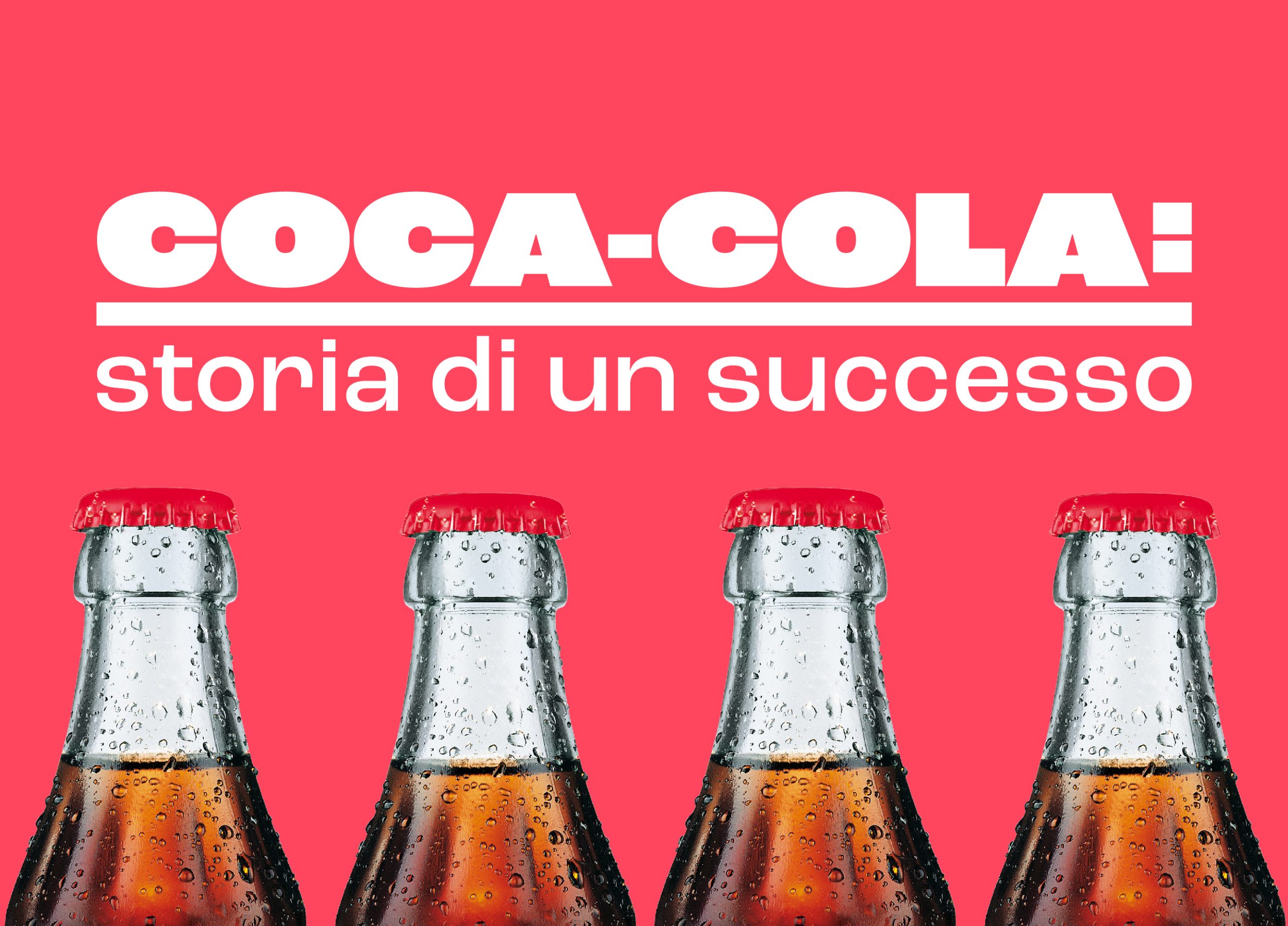Coca-Cola: storia di un successo - WonderWhat